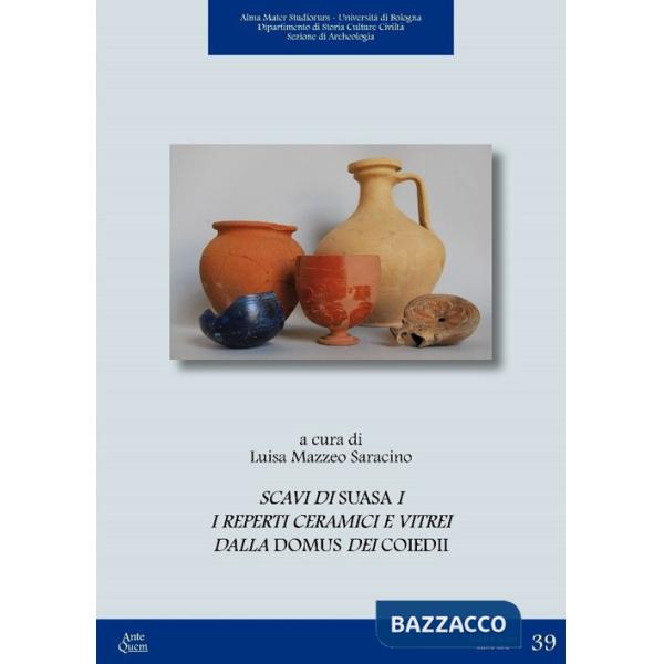 Scavi di Suasa. Vol. 1: I reperti ceramici e vitrei dalla Domus dei Coiedii