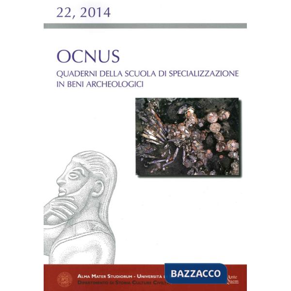 Ocnus. Quaderni della Scuola di Specializzazione in Beni Archeologici (2014). Vol. 22