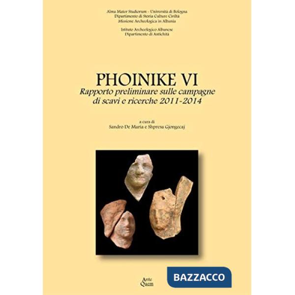 Phoinike VI. Rapporto preliminare sulle campagne di scavi e ricerche 2011-2014, Bologna 2015