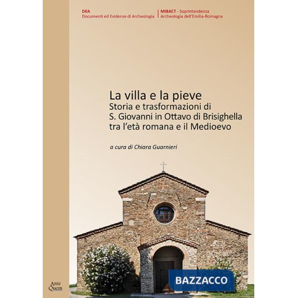 Villa e la Pieve. Storia e trasformazioni di S. Giovanni in Ottavo di Brisighella tra l'età romana e il Medioevo (La)