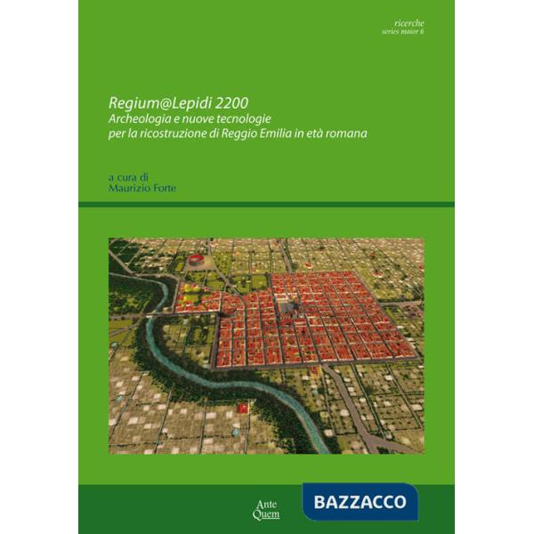 Regium@Lepidi 2200. Archeologia e nuove tecnologie per la ricostruzione di Reggio Emilia in età romana