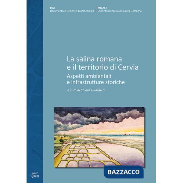 Salina romana e il territorio di Cervia. Aspetti ambientali e infrastrutture storiche (La)