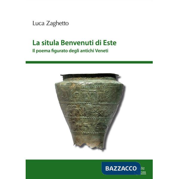 Situla Benvenuti di Este. Il poema figurato degli antichi Veneti (La)