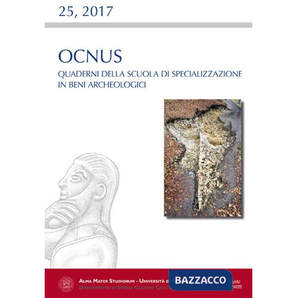 Ocnus. Quaderni della Scuola di Specializzazione in Beni Archeologici (2017). Vol. 25