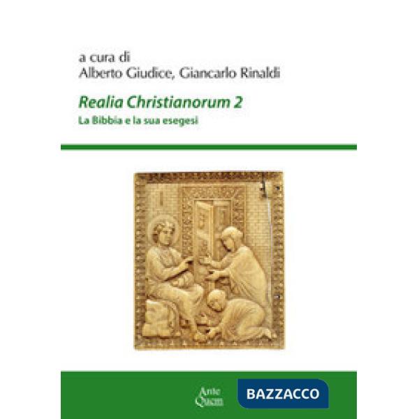 Realia christianorum. La Bibbia e la sua esegesi. Atti del Convegno (Napoli, 2016)