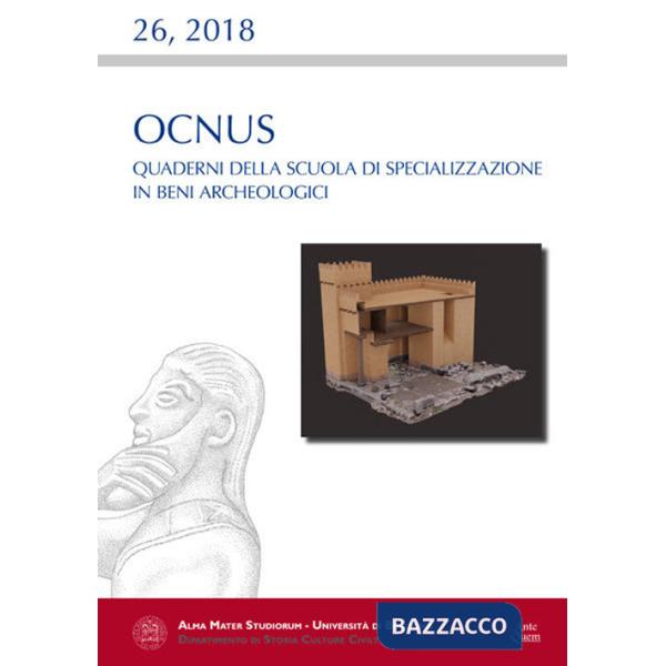 Ocnus. Quaderni della Scuola di Specializzazione in Beni Archeologici. Ediz. multilingue (2018). Vol. 26