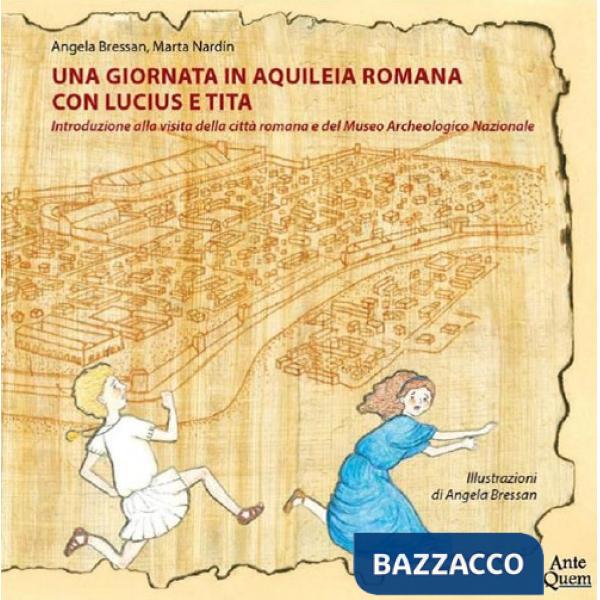 Giornata in Aquileia romana con Lucius e Tita. Introduzione alla visita della città romana e del Museo Archeologico Nazionale (U