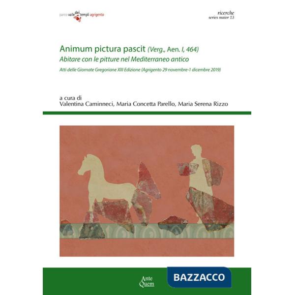 «Animum pictura pascit» (Verg., Aen. I, 464). Abitare con le pitture nel Mediterraneo antico. Atti della 13ª edizione delle Gior
