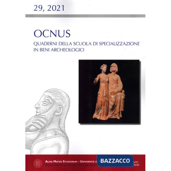 Ocnus. Quaderni della Scuola di Specializzazione in Beni Archeologici (2021). Vol. 29
