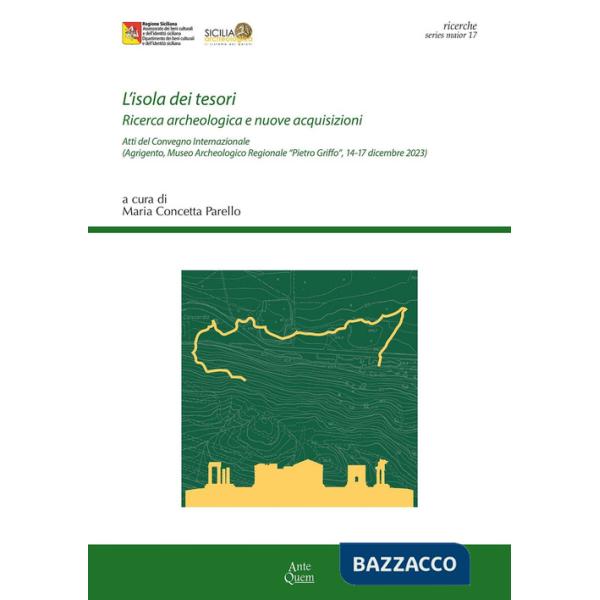 Isola dei tesori. Ricerca archeologica e nuove acquisizioni. Atti del Convegno internazionale (Agrigento, Museo Archeologico Reg