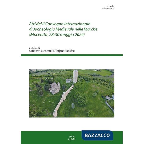 Atti del II Convegno Internazionale di Archeologia Medievale nelle Marche (Macerata, 28-30 maggio 2024)