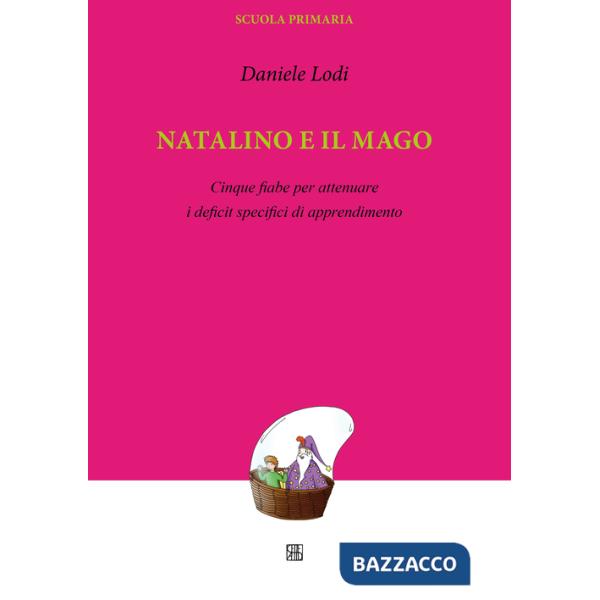 Natalino e il mago. Cinque fiabe per attenuare i deficit specifici di apprendimento