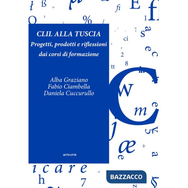 CLIL alla Tuscia. Progetti, prodotti e riflessioni dai corsi di formazione. Con Contenuto digitale per accesso online