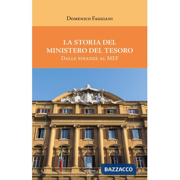 Storia del Ministero del Tesoro. Dalle Finanze al MEF (La)