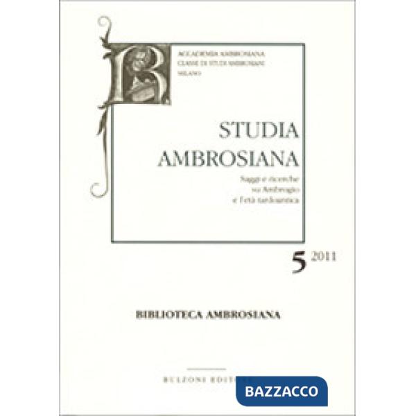 Studia ambrosiana. Annali dell'Accademia di Sant'Ambrogio (2011). Vol. 5: Ambrogio e i barbari