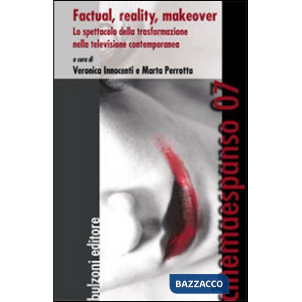 Factual, reality, makeover. Lo spettacolo della trasformazione nella televisione