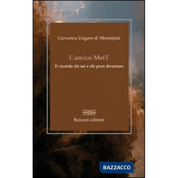 Amico MetT. Ti ricorda chi sei e chi puoi diventare (L')