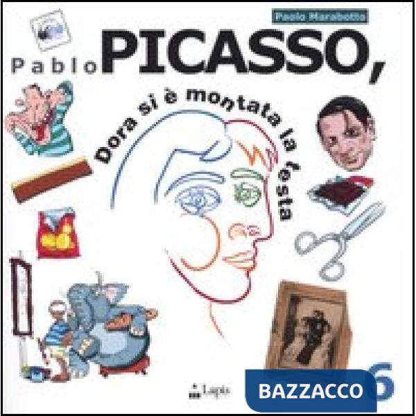 Pablo Picasso. Dora si è montata la testa. Ediz. illustrata
