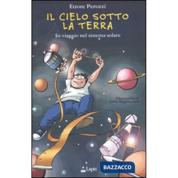 Cielo sotto la terra. In viaggio nel sistema solare (Il)