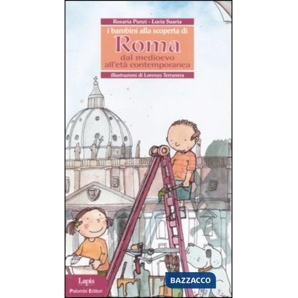 Bambini alla scoperta di Roma. Dal Medioevo all'età contemporanea (I)