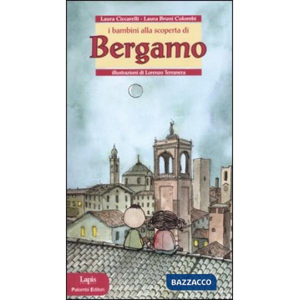 Bambini alla scoperta di Bergamo. Ediz. illustrata (I)