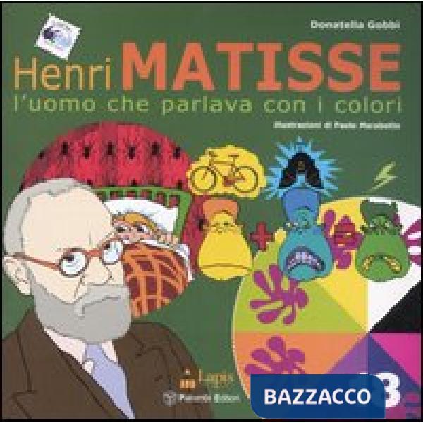 Henri Matisse. L'uomo che parlava con i colori
