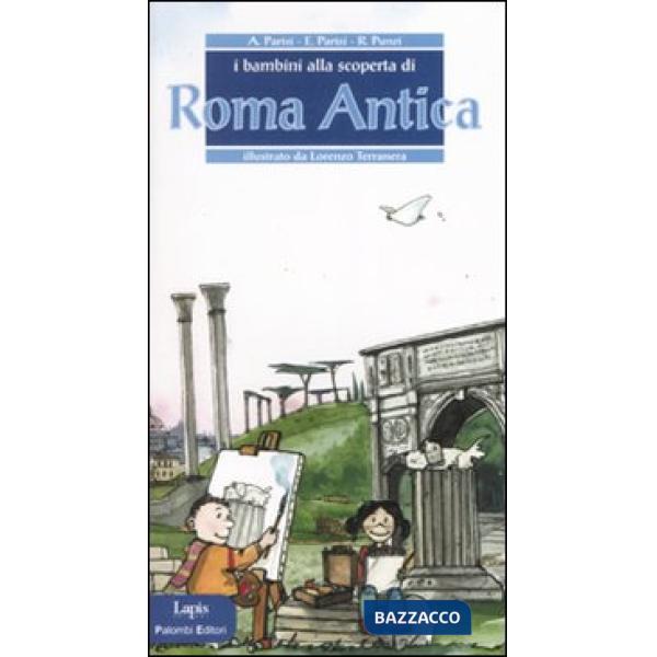 Bambini alla scoperta di Roma antica. Ediz. illustrata (I)