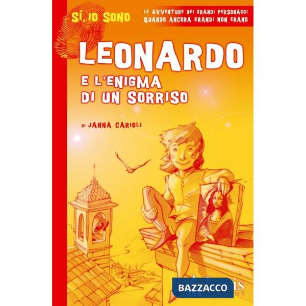 Leonardo e l'enigma di un sorriso. Ediz. illustrata