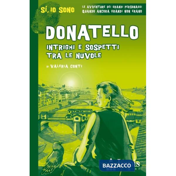 Donatello. Intrighi e sospetti tra le nuvole. Ediz. illustrata