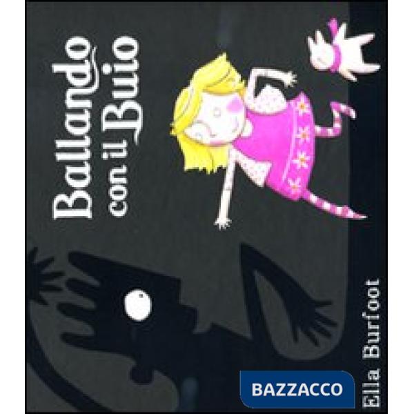 Ballando con il Buio. Ediz. illustrata