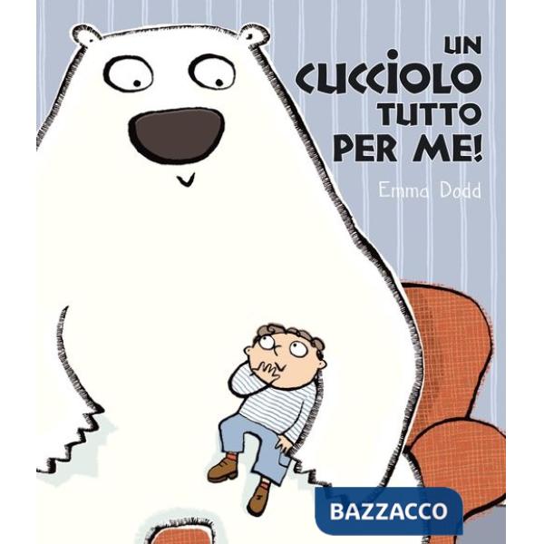 Cucciolo tutto per me! Ediz. illustrata (Un)