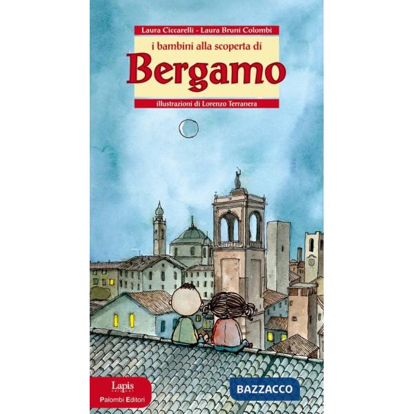 Bambini alla scoperta di Bergamo. Ediz. illustrata (I)