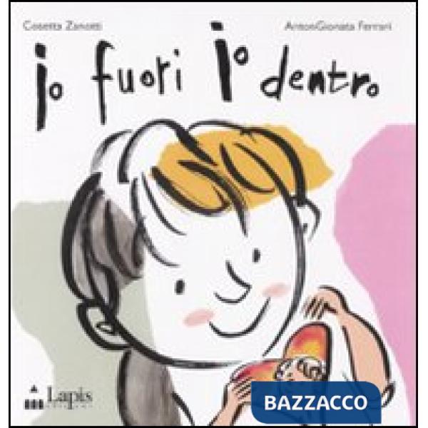 Io fuori io dentro. Ediz. illustrata