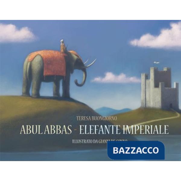 Abul Abbas. Elefante imperiale. Ediz. illustrata