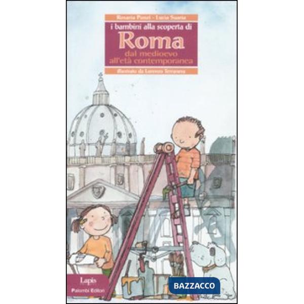 Bambini alla scoperta di Roma. Dal Medioevo all'età contemporanea (I)