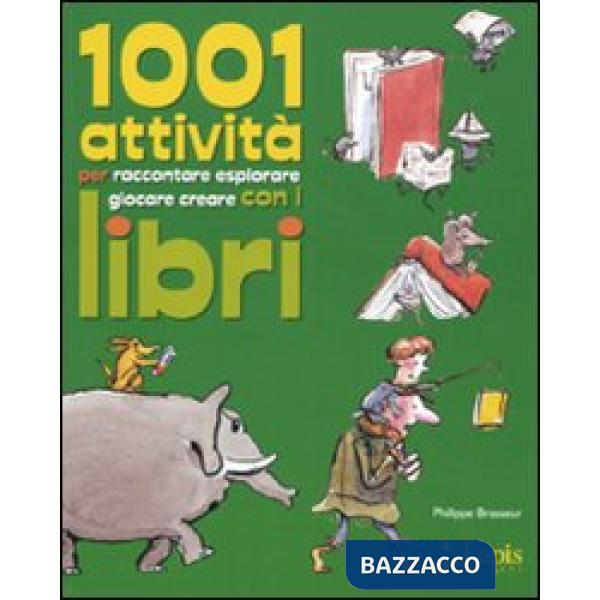 1001 attività per raccontare, esplorare, giocare, creare con i libri. Ediz. illustrata