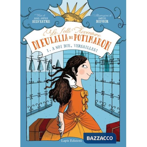 A noi due, Versailles! Le folli avventure di Eulalia di Potimaron. Vol. 1