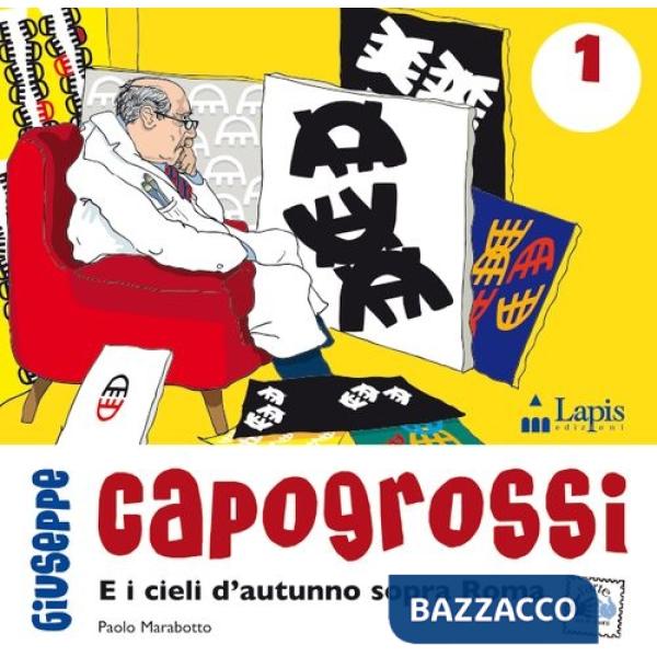 Giuseppe Capogrossi e i cieli d'autunno sopra Roma. Ediz. illustrata