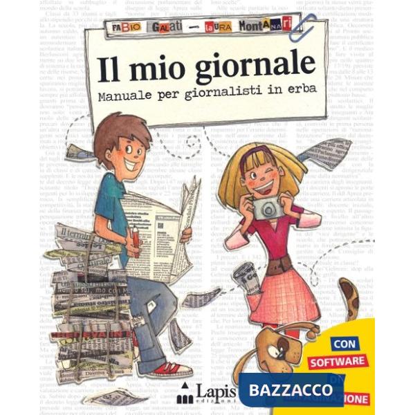 Mio giornale. Manuale per giornalisti in erba (Il)