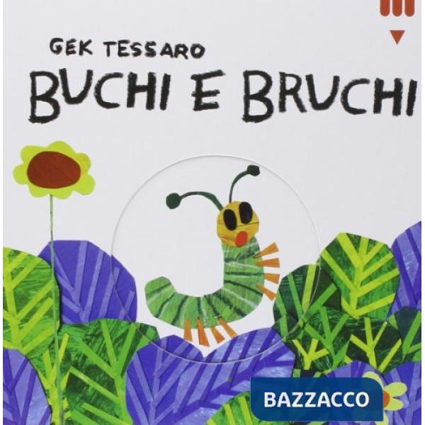 Buchi e bruchi. Ediz. illustrata