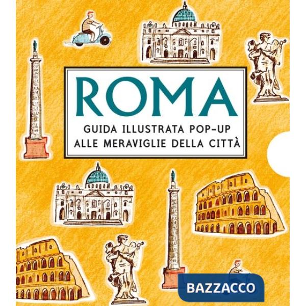Roma. Guida illustrata pop up alle meraviglie della città