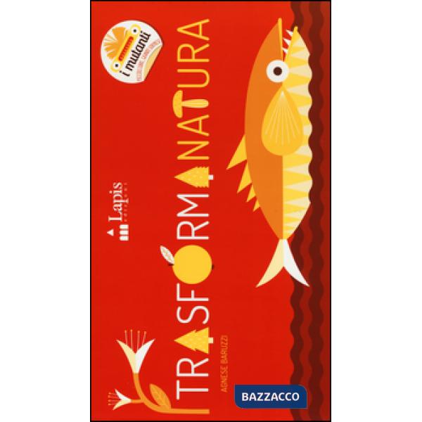 Trasformanatura. Ediz. illustrata