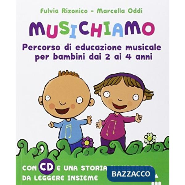 Musichiamo. Percorso di educazione musicale per bambini dai 2 ai 4 anni. Con CD 