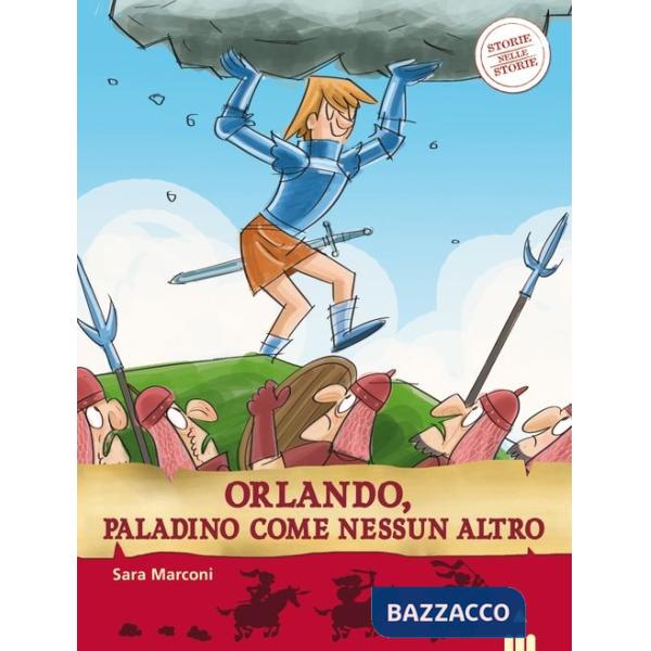 Orlando, paladino come nessun altro. Storie nelle storie. Ediz. illustrata