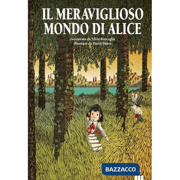 Meraviglioso mondo di Alice. Ediz. illustrata (Il)