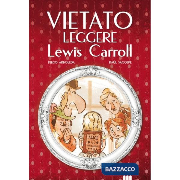 Vietato leggere Lewis Carroll. Ediz. illustrata