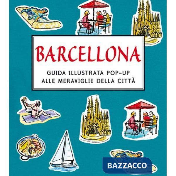Barcellona. Guida illustrata pop up alle meraviglie della città