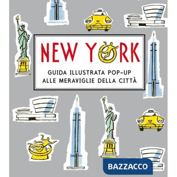 New York. Guida illustrata pop up alle meraviglie della città