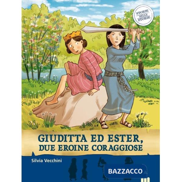 Giuditta ed Ester, due eroine coraggiose. Storie nelle storie
