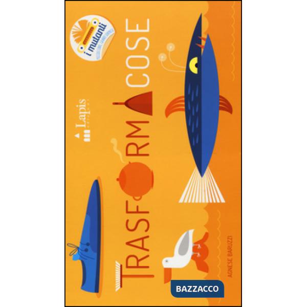 Trasformacose. Ediz. illustrata